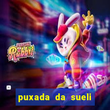 puxada da sueli jogo do bicho